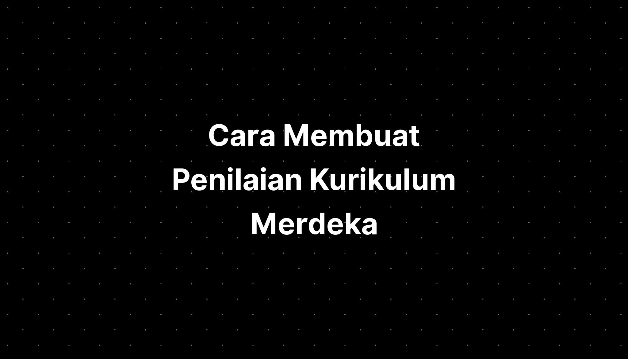 Cara Membuat Penilaian Kurikulum Merdeka Paud 2022 Standard - IMAGESEE